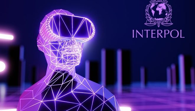 Interpol nêu bật triển vọng của metaverse
