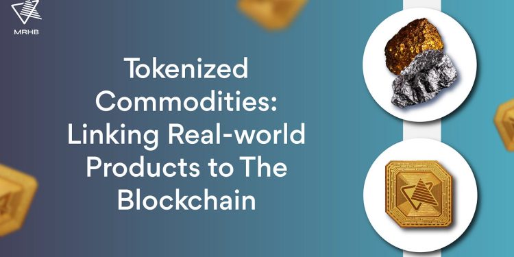 Tất tần tật về hàng hoá được mã hoá (Tokenized Commodities)