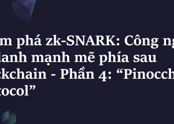 Khám phá ZK-SNARK – Phần 4: Pinocchio Protocol