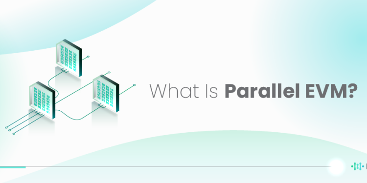 Parallel EVM: xu hướng mở rộng tất yếu trong tương lai