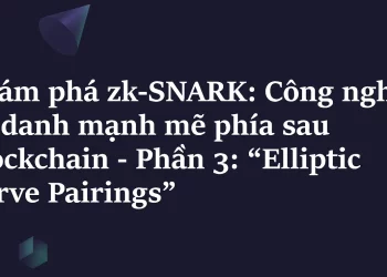 Khám phá ZK-SNARK – Phần 3: Elliptic Curve Pairings