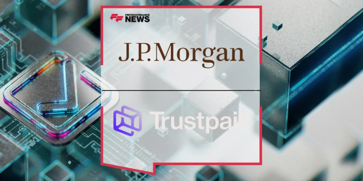 Trustpair hợp tác JPMorgan ứng dụng blockchain chống gian lận thanh toán