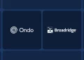 Ondo Finance trao quyền bỏ phiếu cho nhà đầu tư cổ phiếu token hóa qua Broadridge